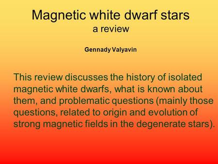 Magnetic white dwarf stars a review Gennady Valyavin