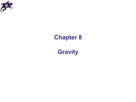 Chapter 8 Gravity.