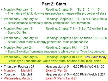 Monday, February 10Reading: Chapter 6 [Ed. 9, 10, 11, 12] –The nature of light: How we use spectra to measure the properties of stars Wednesday, February.
