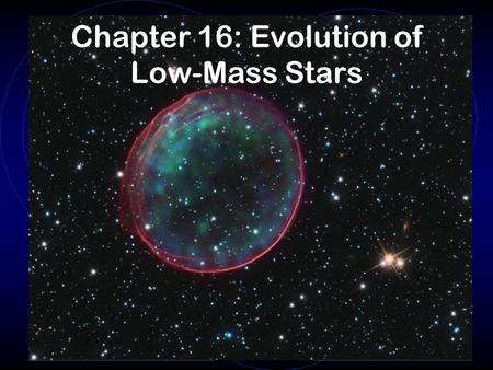 Chapter 16: Evolution of Low-Mass Stars