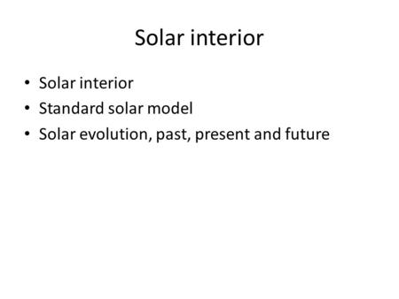 Solar interior Solar interior Standard solar model