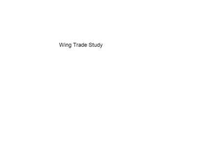 Wing Trade Study. Wing Process Flowchart CFD (In)Validation.