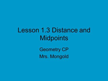 Lesson 1.3 Distance and Midpoints