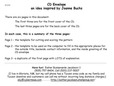 CD Envelope an idea inspired by Joanne Buchs There are six pages in this document: The first three are for the front cover of the CD. The last three pages.