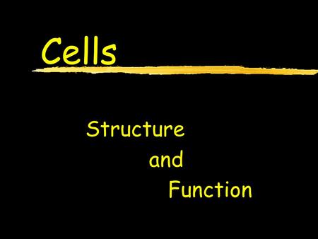 Cells Structure and Function. Cell Theory zAll living things are made of cells. zAll cells come from preexisting cells. zThe cell is the basic unit of.