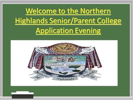 Welcome to the Northern Highlands Senior/Parent College Application Evening.