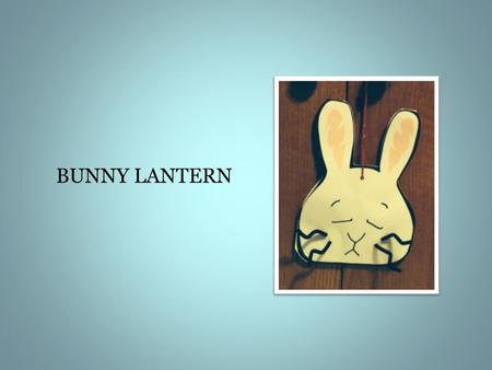 BUNNY LANTERN. Place BACK of envelope on table in front of you, with flap up and open.
