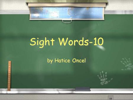 Sight Words-10 by Hatice Oncel mnemonic device something such as a very short poem or a special word used to help a person remember something The musical.