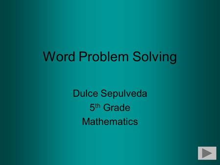 Word Problem Solving Dulce Sepulveda 5 th Grade Mathematics.