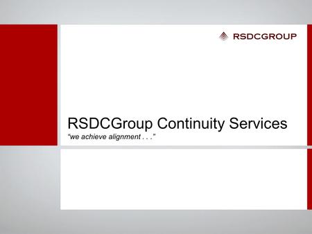 RSDCGroup Continuity Services “we achieve alignment...”