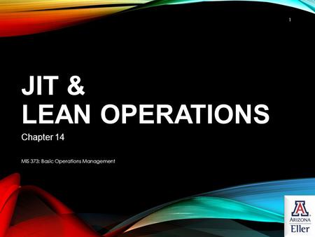 JIT & Lean Operations Chapter 14 MIS 373: Basic Operations Management.