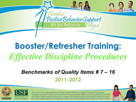 Booster/Refresher Training: Effective Discipline Procedures Benchmarks of Quality Items # 7 – 16 2011-2012.