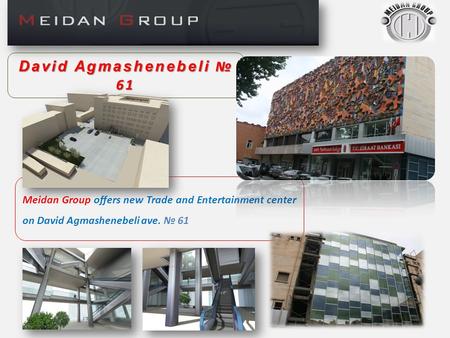 David Agmashenebeli № 61 Meidan Group offers new Trade and Entertainment center on David Agmashenebeli ave. № 61.