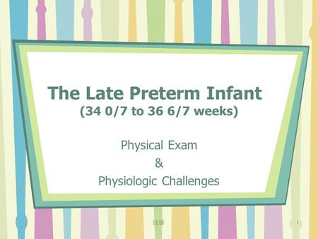 The Late Preterm Infant (34 0/7 to 36 6/7 weeks)