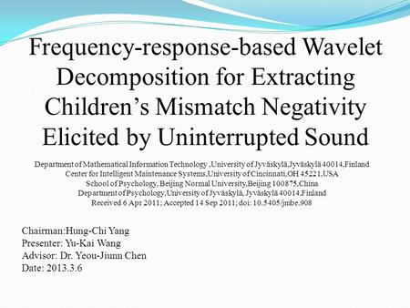 Frequency-response-based Wavelet Decomposition for Extracting Children’s Mismatch Negativity Elicited by Uninterrupted Sound Department of Mathematical.