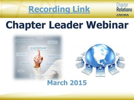 Chapter Leader Webinar March 2015 Recording Link.