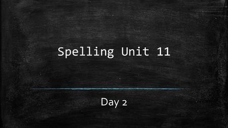 Spelling Unit 11 Day 2. Directions: Write the Basic Word that is a synonym for the underlined word. 1. a deliberate effort.
