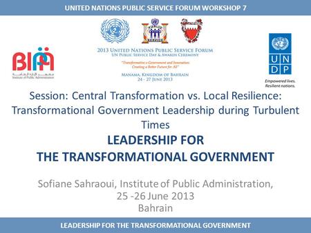 Session: Central Transformation vs. Local Resilience: Transformational Government Leadership during Turbulent Times LEADERSHIP FOR THE TRANSFORMATIONAL.