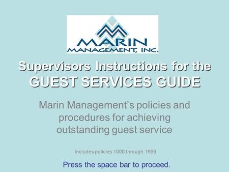 Supervisors Instructions for the GUEST SERVICES GUIDE Marin Management’s policies and procedures for achieving outstanding guest service Includes policies.
