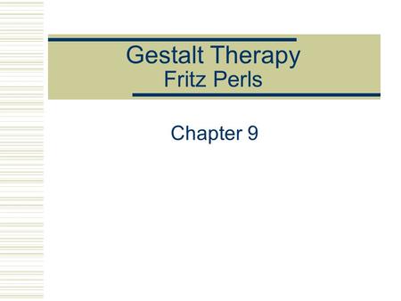 Gestalt Therapy Fritz Perls Chapter 9. The Case of Jessica 30-year-old divorced African American female Mother of 5-year-old son Self-referred for therapy.