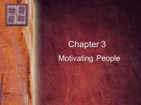 Chapter 3 Motivating People. Copyright © 2006 by Thomson Delmar Learning. ALL RIGHTS RESERVED. 2 2 2 Purpose and Overview Purpose –To understand how individuals.