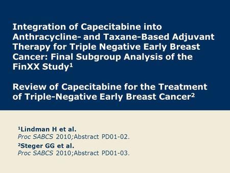Integration of Capecitabine into Anthracycline- and Taxane-Based Adjuvant Therapy for Triple Negative Early Breast Cancer: Final Subgroup Analysis of the.