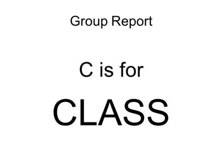Group Report C is for CLASS. Overall plan – teaching module on Community Orientation 1 to 1 teaching process in practice Both student and trainee teaching.