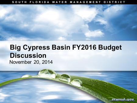 November 20, 2014 Big Cypress Basin FY2016 Budget Discussion.