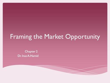 Framing the Market Opportunity