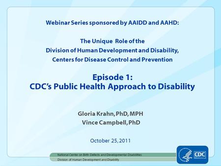 Webinar Series sponsored by AAIDD and AAHD: The Unique Role of the Division of Human Development and Disability, Centers for Disease Control and Prevention.