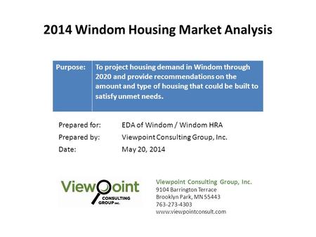 2014 Windom Housing Market Analysis Viewpoint Consulting Group, Inc. 9104 Barrington Terrace Brooklyn Park, MN 55443 763-273-4303 www.viewpointconsult.com.