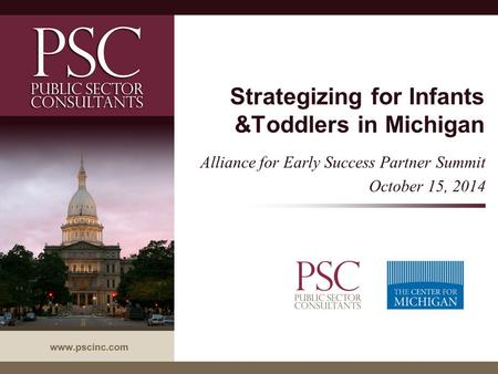 Strategizing for Infants &Toddlers in Michigan Alliance for Early Success Partner Summit October 15, 2014.
