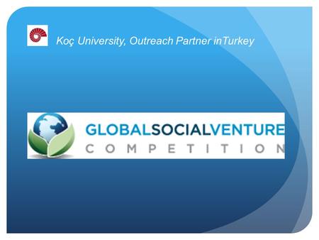 Koç University, Outreach Partner inTurkey. WEBINAR JANUARY 5, 2012 Jacques Couvas Prof. Dr. Zeynep Gürhan Canli.