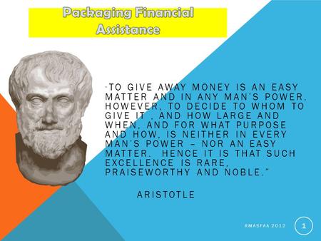 “ TO GIVE AWAY MONEY IS AN EASY MATTER AND IN ANY MAN’S POWER. HOWEVER, TO DECIDE TO WHOM TO GIVE IT, AND HOW LARGE AND WHEN, AND FOR WHAT PURPOSE AND.