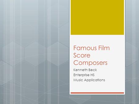 Famous Film Score Composers Kenneth Beck Enterprise HS Music Applications.