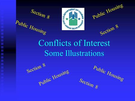Conflicts of Interest Some Illustrations Section 8 Public Housing Section 8 Public Housing Section 8.
