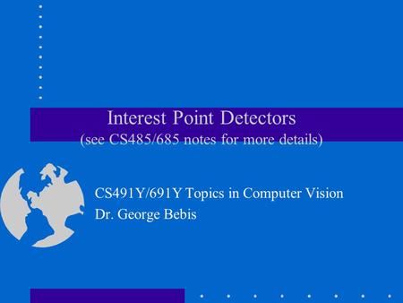 Interest Point Detectors (see CS485/685 notes for more details)