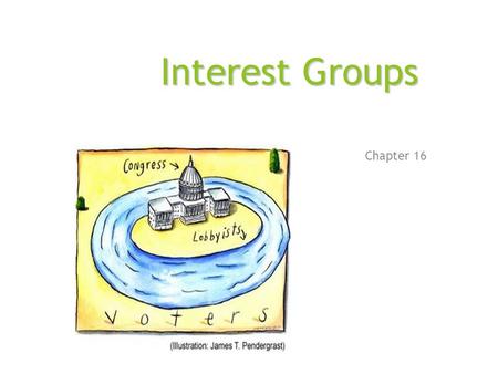 Interest Groups Chapter 16.