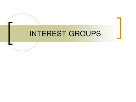INTEREST GROUPS. ROLE OF INTEREST GROUPS An organization of people with similar policy goals that tries to influence the political process to achieve.