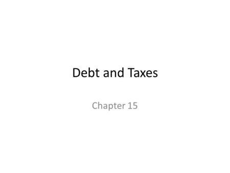 Debt and Taxes Chapter 15.