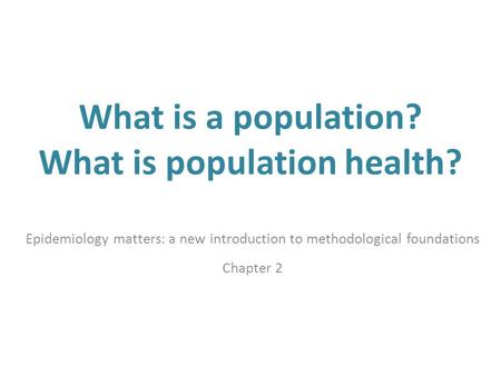 What is a population? What is population health?