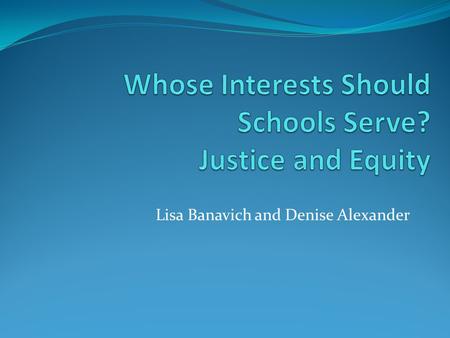 Lisa Banavich and Denise Alexander. “Selfishness is a virtue, unlike altruism and its idea that others are more important than oneself.”