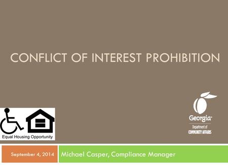 CONFLICT OF INTEREST PROHIBITION Michael Casper, Compliance Manager  September 4, 2014.
