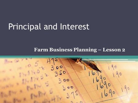 Principal and Interest Farm Business Planning – Lesson 2.