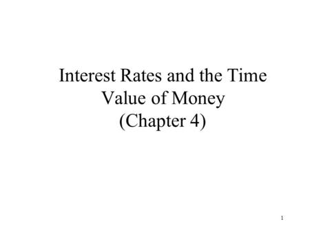 Interest Rates and the Time Value of Money (Chapter 4)