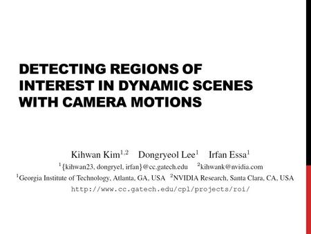 DETECTING REGIONS OF INTEREST IN DYNAMIC SCENES WITH CAMERA MOTIONS.