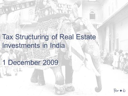 PwC Tax Structuring of Real Estate Investments in India 1 December 2009.