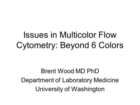 Issues in Multicolor Flow Cytometry: Beyond 6 Colors