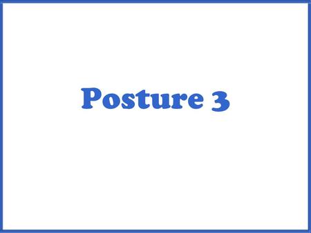 Posture 3.