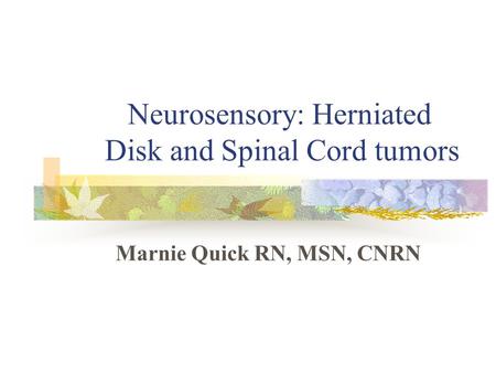 Neurosensory: Herniated Disk and Spinal Cord tumors